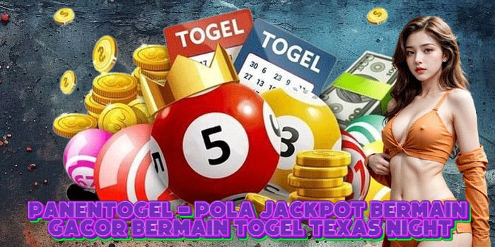 PANENTOGEL - Pola Jackpot Bermain Gacor Bermain Togel Texas Night