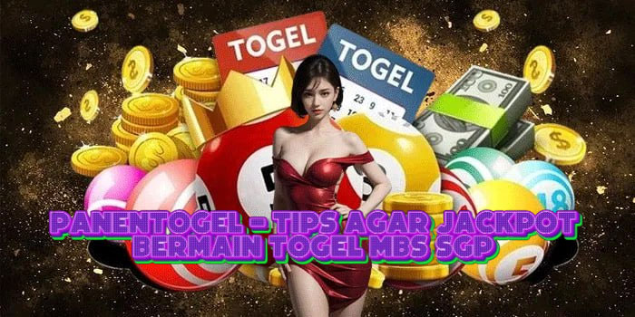 PANENTOGEL - Tips Agar Jackpot Bermain Togel MBS SGP 