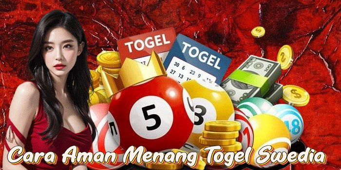 Cara Aman Menang Togel Swedia
