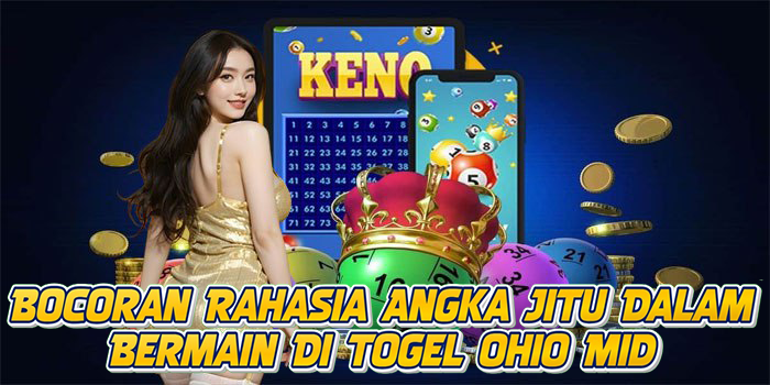 Bocoran Rahasia Angka Jitu Dalam Bermain Di Togel Ohio Mid
